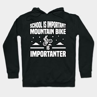 School is important mountain bike is importanter Hoodie